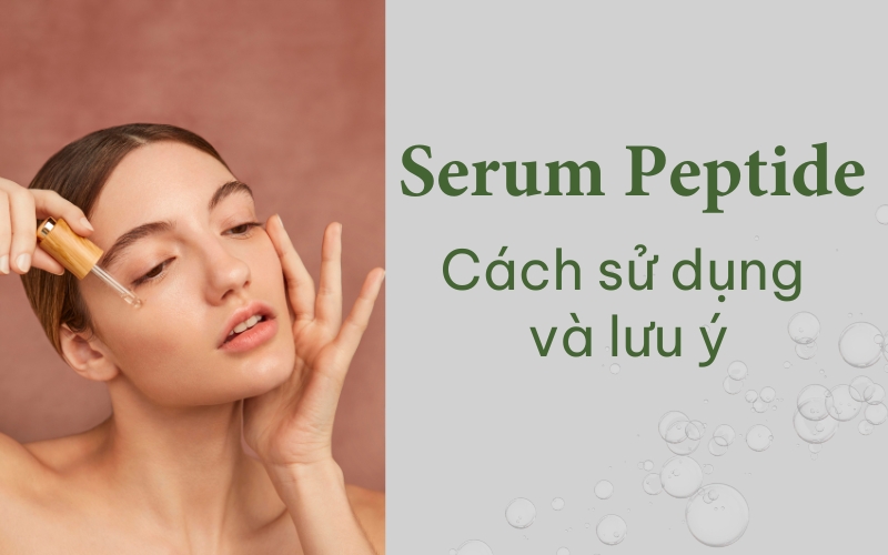 Cách dùng serum peptide