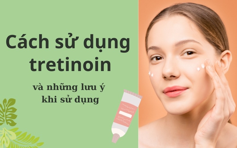 Cách sử dụng tretinoin