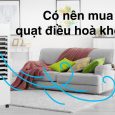 Có nên mua quạt điều hoà hoà không