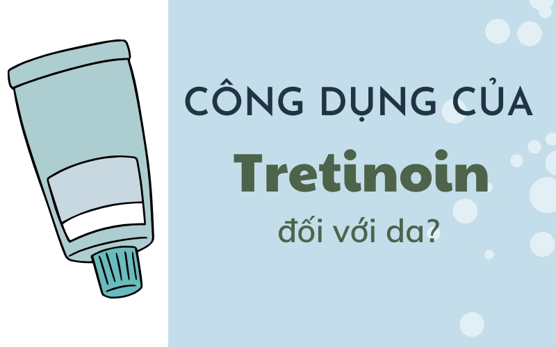 Công dụng của tretinoin