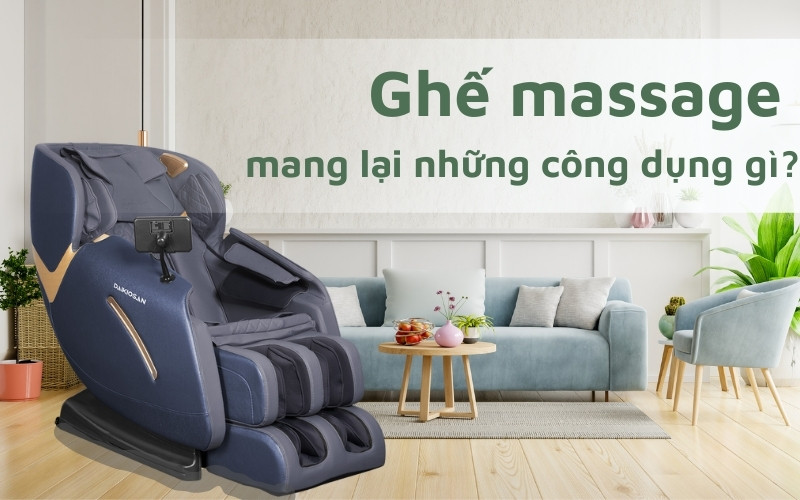 Ghế massage mang lại những công dụng gì