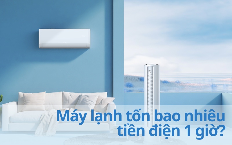 xài máy lạnh tốn bao nhiêu tiền điện 1 giờ