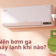 Nên bơm gas cho máy lạnh khi nào