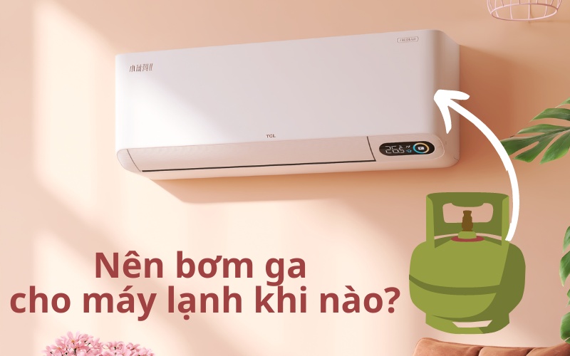 Nên bơm gas cho máy lạnh khi nào, Vệ sinh máy lạnh bao lâu 1 lần