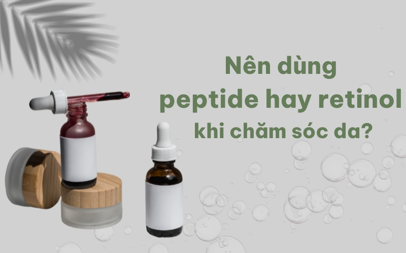 Nên dùng retinol hay peptide