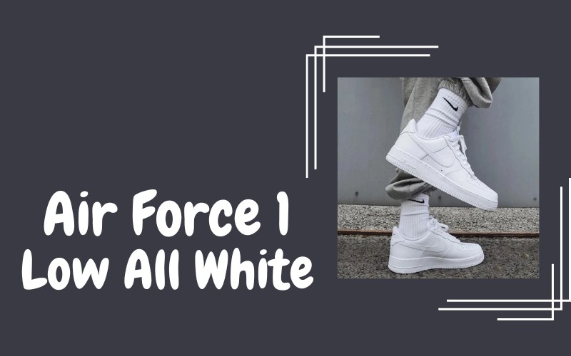 Giày thể thao Nike Air Force 1 Low All White