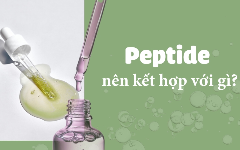 Peptide nên kết hợp với mỹ phẩm nào