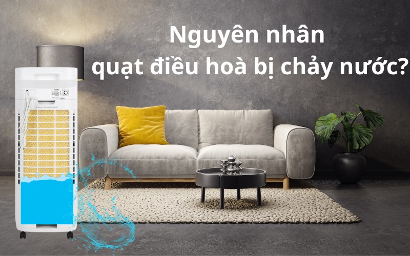 Tại sao quạt điều hoà bị chảy nước