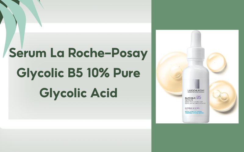 Serum La Roche-Posay Glycolic B5 10% Pure Glycolic Acid