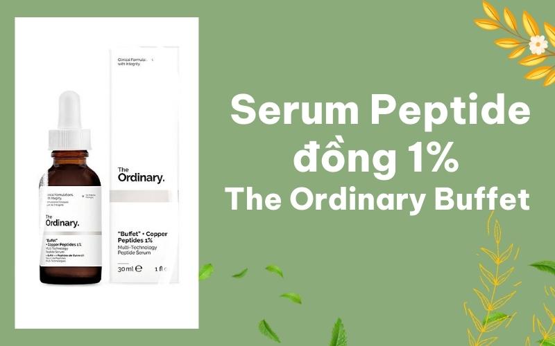 Serum Peptide đồng 1% The Ordinary Buffet 