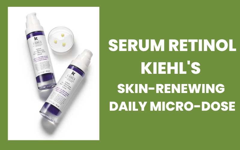 Serum Retinol Kiehl's Skin-Renewing Daily Micro-Dose, các loại retinol cho người mới bắt đầu