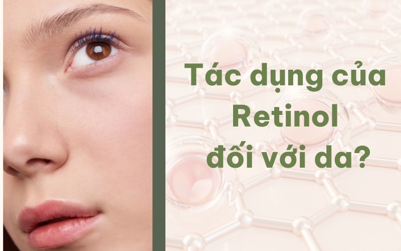 Tác dụng của retinol đối với da