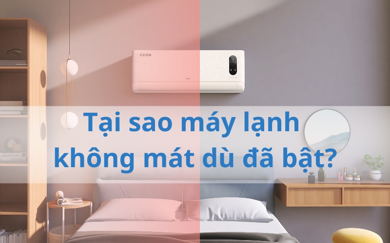 Tại sao máy lạnh không mát