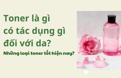 Toner là gì và những loại toner tốt hiện nay