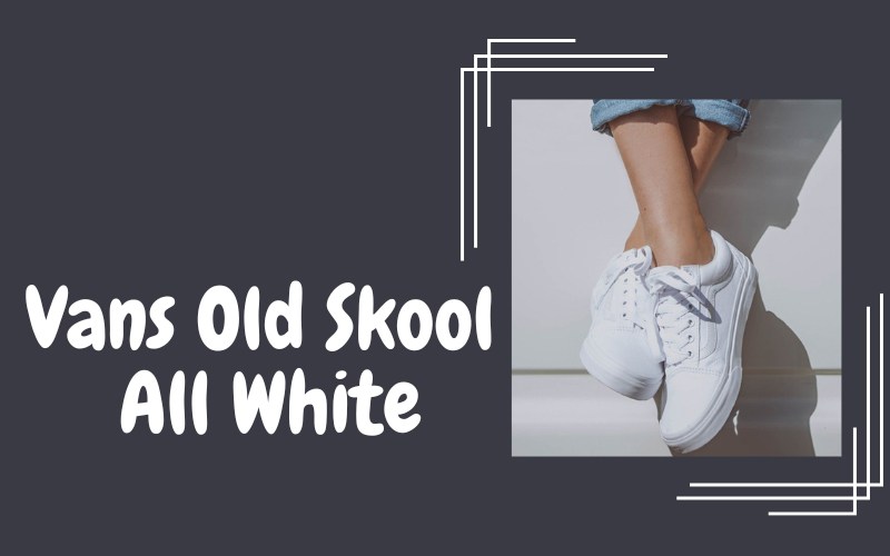 Giày thể thao nữ vans old school all white