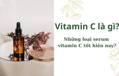 Vitamin C là gì - những loại serum vitamin C tốt hiện nay