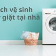 Cách vệ sinh máy giặt tại nhà cực kỳ dễ dàng