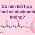 Có nên kết hợp retinol và niacinamide không