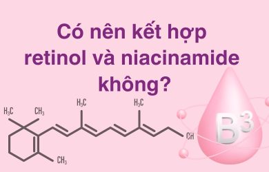 Có nên kết hợp retinol và niacinamide không