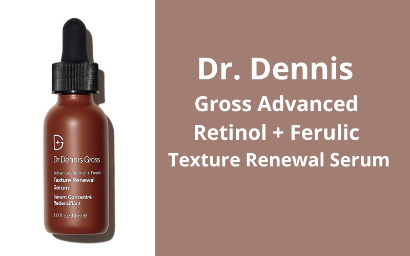 Dr. Dennis Gross Advanced Retinol + Ferulic Texture Renewal Serum, các loại retinol cho người mới bắt đầu