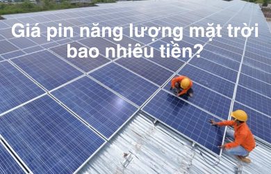 Giá pin năng lượng mặt trười bao nhiêu tiền