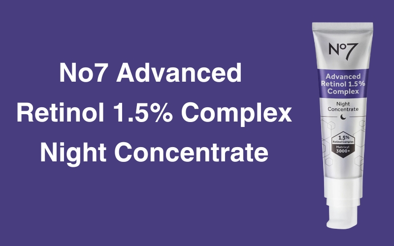 No7 Advanced Retinol 1.5% Complex Night Concentrate