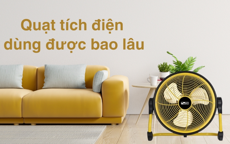 Quạt tích điện dùng được bao lâu