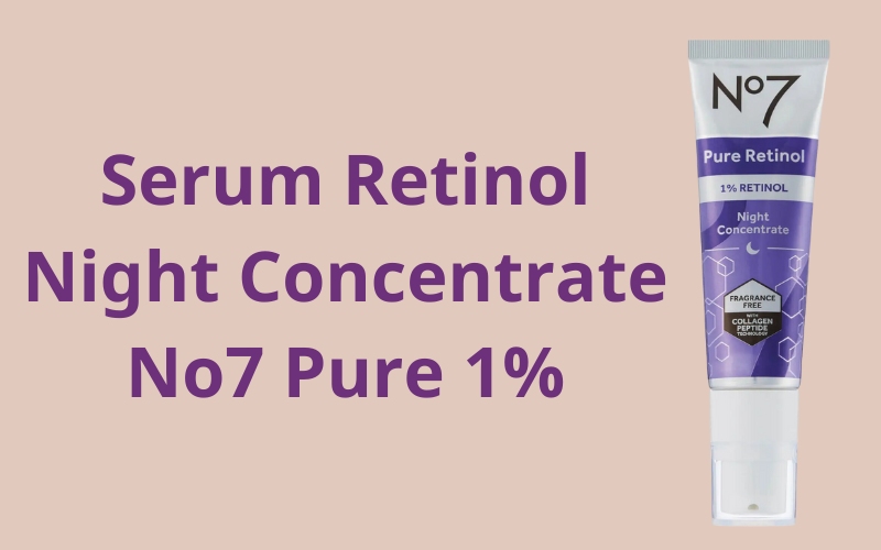 Serum Retinol Night Concentrate No7 Pure 1% 