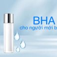 Sản phẩm BHA cho người mới bắt đầu